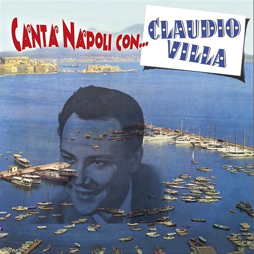 Canta Napoli con... Claudio Villa Claudio Villa