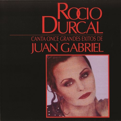 Canta Once Grandes Exitos De Juan Gabriel Rocío Dúrcal