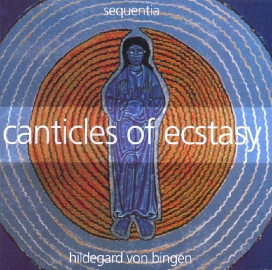 Canticles Of Ecstasy Sequentia