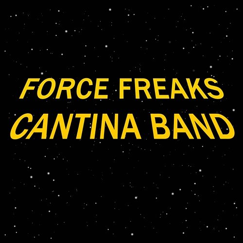 Cantina Band Force Freaks