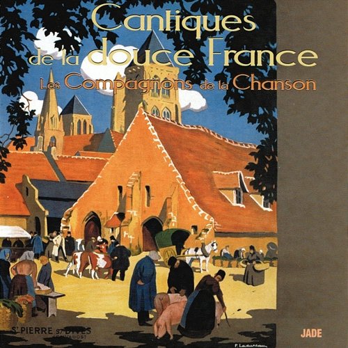 Cantiques de la douce France Les Compagnons De La Chanson