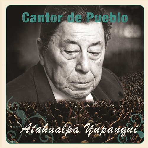 Cantor de Pueblo: Atahualpa Yupanqui Atahualpa Yupanqui