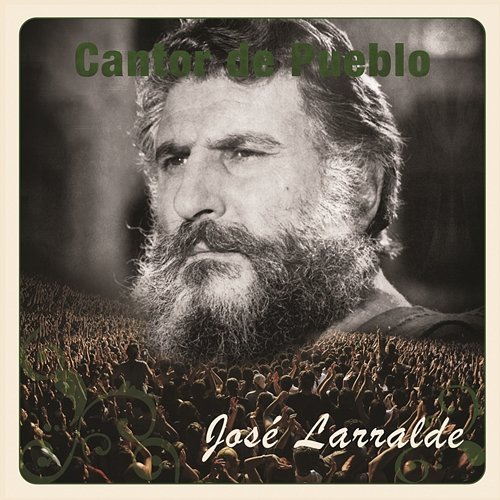 Cantor de Pueblo: Jose Larralde Jose Larralde