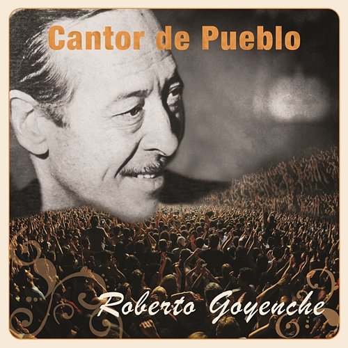 Cantor de Pueblo: Roberto Goyeneche Roberto Goyeneche