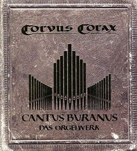 Cantus Buranus-Das Orgelwerk Corvus Corax