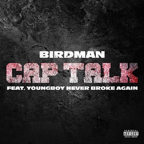 Cap Talk Birdman feat. YoungBoy Never Broke Again