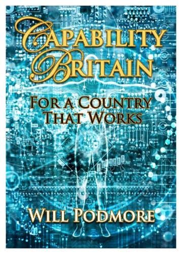 Capability Britain: For a Country that Works Will Podmore