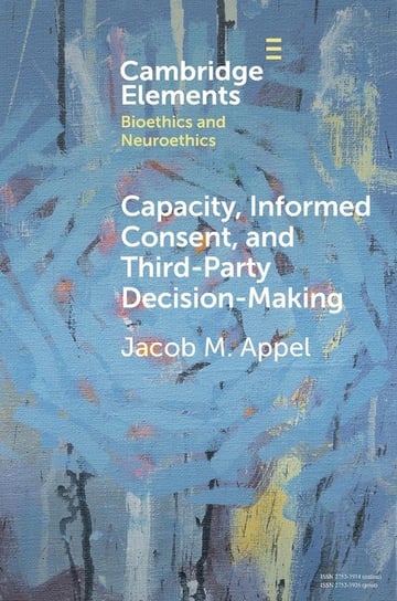 Capacity, Informed Consent and Third-Party Decision-Making Appel Jacob M.