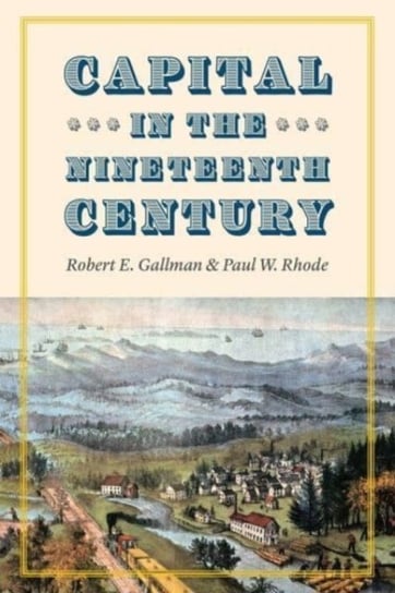 Capital in the Nineteenth Century Robert E. Gallman, Paul W. Rhode