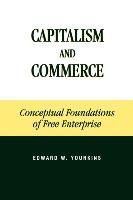 Capitalism and Commerce Younkins Edward Wayne