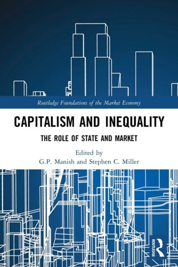 Capitalism and Inequality: The Role of State and Market G.P. Manish