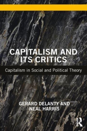 Capitalism and its Critics: Capitalism in Social and Political Theory Opracowanie zbiorowe