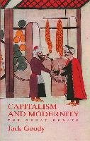 Capitalism and Modernity: The Great Debate Goody Jack
