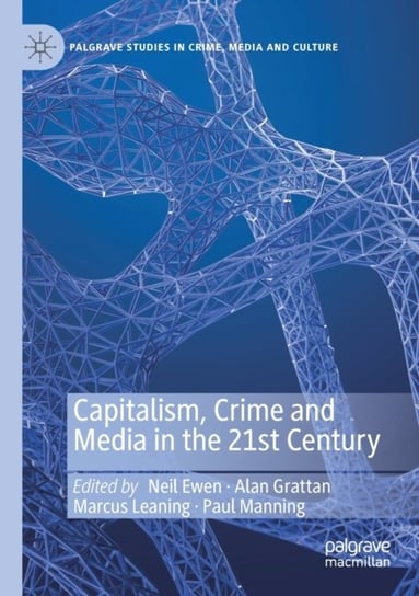 Capitalism, Crime and Media in the 21st Century Springer Nature Switzerland AG