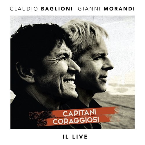 Capitani coraggiosi - Il Live Claudio Baglioni, Gianni Morandi