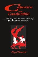 Capoeira and Candomblé: Conformity and Resistance Through Afro-Brazilian Experience Merrell Floyd