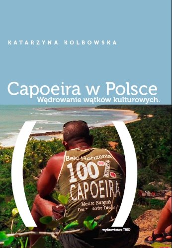 Capoeira w Polsce Kolbowska Katarzyna