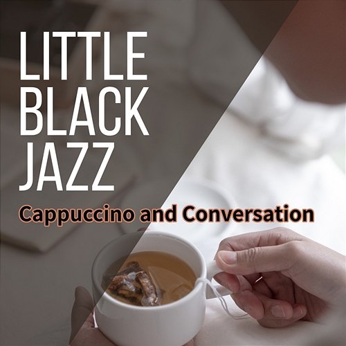 Cappuccino and Conversation Little Black Jazz