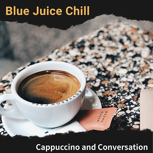 Cappuccino and Conversation Blue Juice Chill