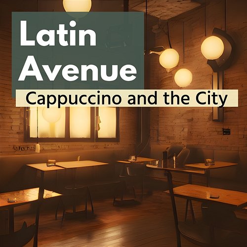 Cappuccino and the City Latin Avenue