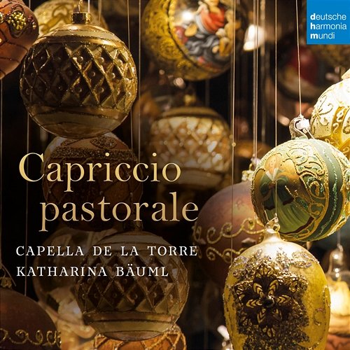 Capriccio Pastorale (Italian Christmas Music) Capella de la Torre, Katharina Bäuml