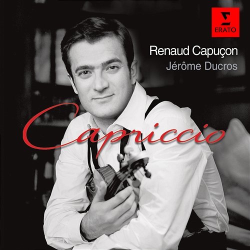 Capriccio - Works for Violin and Piano Renaud Capuçon, Jerome Ducros