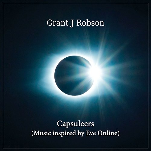 Capsuleers (Music inspired by Eve Online) Grant J Robson