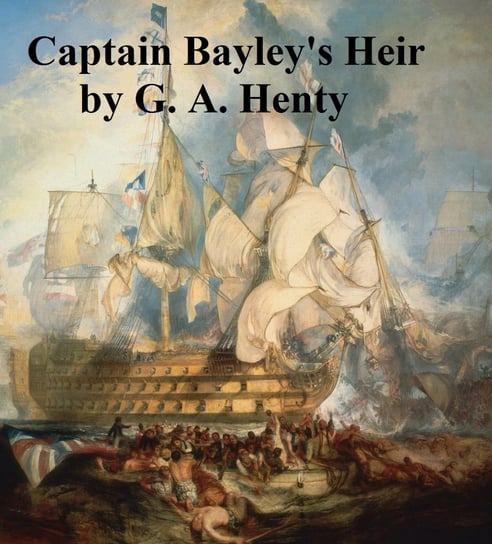 Captain Bayley's Heir Henty G. A.