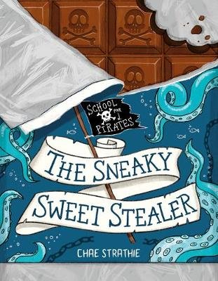 Captain Firebeard's School for Pirates: The Sneaky Sweet Stealer Strathie Chae