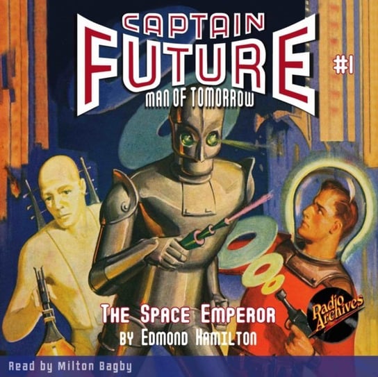 Captain Future #1. The Space Emperor Edmond Hamilton, Milton Bagby