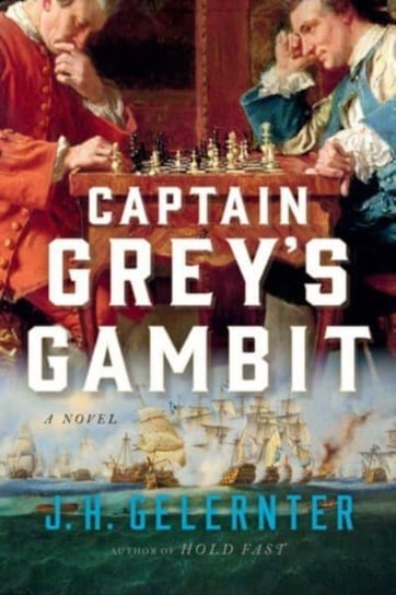 Captain Grey's Gambit: A Novel J. H. Gelernter