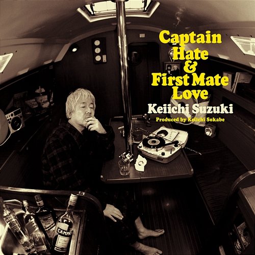 Captain Hate & First Mate Love -Keiichi Suzuki Produced by Keiichi Sokabe Keiichi Suzuki