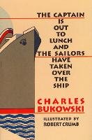 Captain Is Out to Lunch and the Sailors Have Taken Over the Ship Bukowski Charles