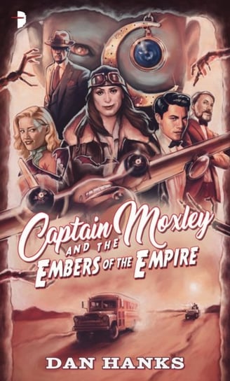 Captain Moxley and the Embers of the Empire Dan Hanks