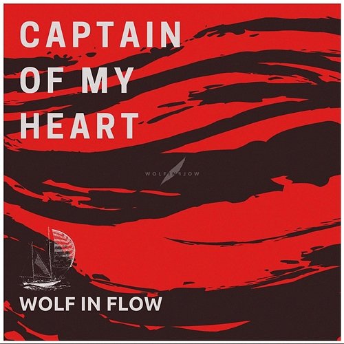 Captain of My Heart WOLF IN FLOW