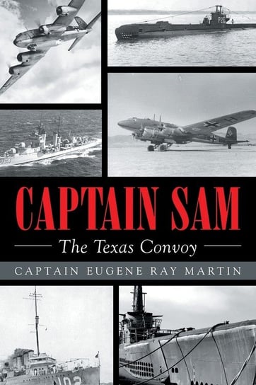 CAPTAIN SAM The Texas Convoy Martin Captain Eugene Ray