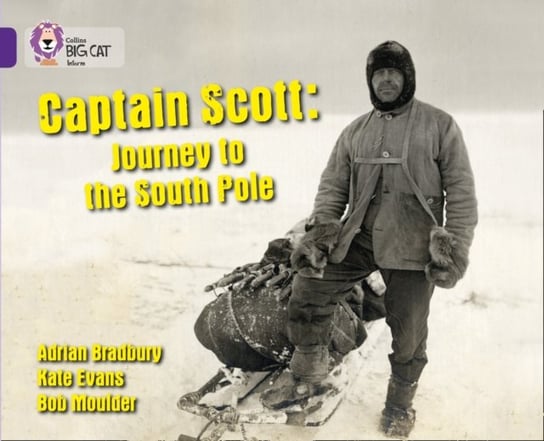 Captain Scott. Journey to the South Pole Opracowanie zbiorowe