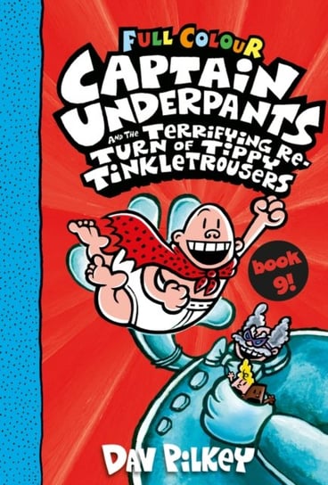 Captain Underpants and the Terrifying Return of Tippy Tinkletrousers Full Colour Edition (Book 9) Pilkey Dav