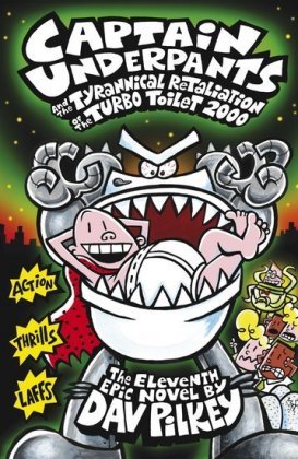 Captain Underpants and the Tyrannical Retaliation of the Turbo Toilet 2000 Pilkey Dav