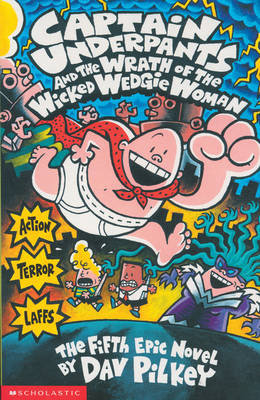 Captain Underpants and the Wrath of the Wicked Wedgie Woman Pilkey Dav