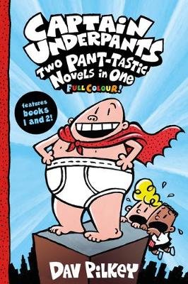 Captain Underpants: Two Pant-tastic Novels in One (Full Colour!) Pilkey Dav