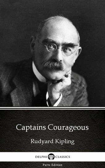 Captains Courageous by Rudyard Kipling - Delphi Classics (Illustrated) Kipling Rudyard