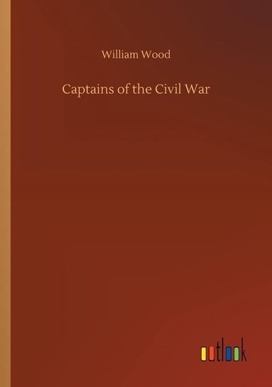 Captains of the Civil War Wood William