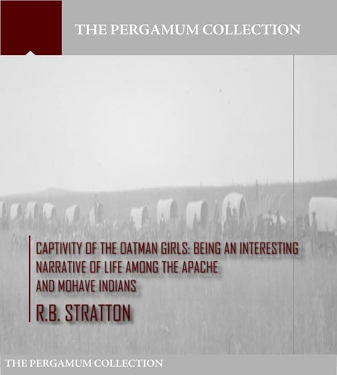 Captivity of the Oatman Girls R.B. Stratton
