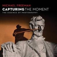Capturing the Moment Freeman Michael