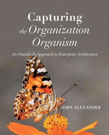 Capturing the Organization Organism Alexander John