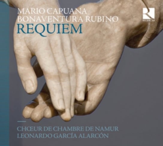 Capuana & Rubino: Requiem Choeur de Chambre de Namur, Garcia Alarcon Leonardo