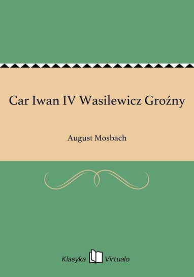Car Iwan IV Wasilewicz Groźny Mosbach August