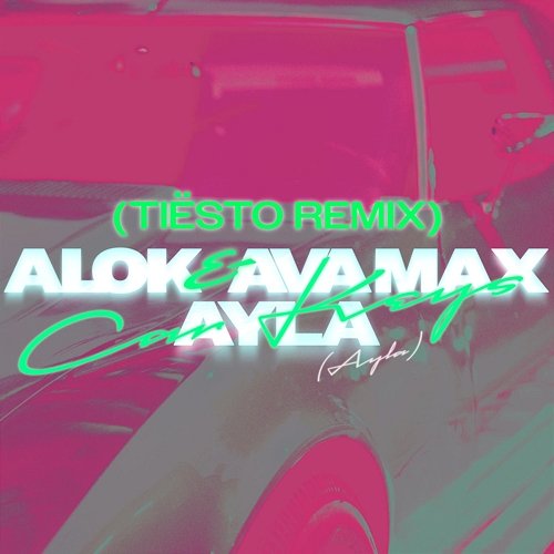 Car Keys (Ayla) Alok, Ayla feat. Ava Max
