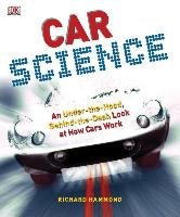 Car Science: An Under-The-Hood, Behind-The-Dash Look at How Cars Work Hammond Richard